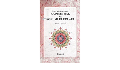 İslam Aile Hukukunda Kadının Hak Ve Sorumlulukları