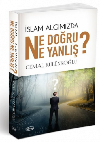 İslam algımızda Ne Doğru Ne Yanlış