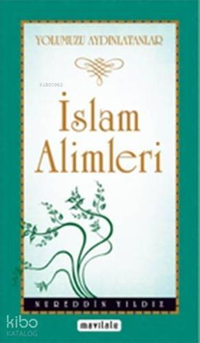 İslam Alimleri; Yolumuzu Aydınlatanlar
