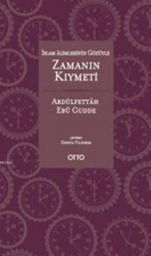 İslam Alimlerinin Gözüyle Zamanın Kıymeti; (Ciltli)