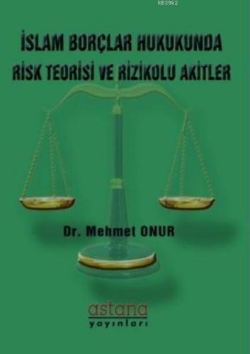 İslam Borçlar Hukukunda Risk Teorisi ve Rizikolu Akitler