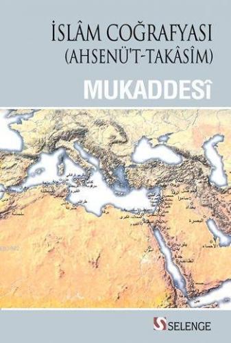 İslâm Coğrafyası; Ahsenü't - Takâsîm