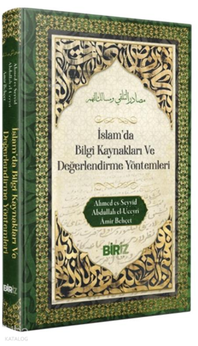 İslam’da Bilgi Kaynakları ve Değerlendirme Yöntemleri (Ciltli)