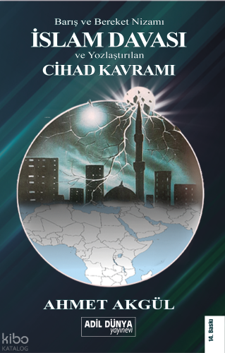 İslam Davası ve Yozlaştıran Cihad Kavramı;Barış ve Bereket Nizamı