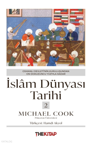 İslâm Dünyası Tarihi-2; Osmanlı Devleti’nin Kuruluşundan On Dokuzuncu Yüzyıla Kadar
