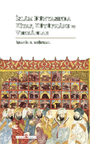 İslâm Dünyasında Kitap, Kütüphâne ve Verrâklar