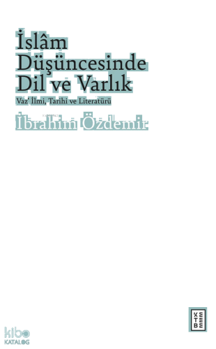 İslâm Düşüncesinde Dil ve Varlık;Vaz‘ İlmi, Tarihi ve Literatürü