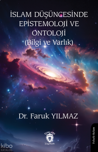 İslam Düşüncesinde Epistemoloji ve Ontoloji (Bilgi ve Varlık)
