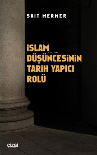 İslam Düşüncesinin Tarih Yapıcı Rolü