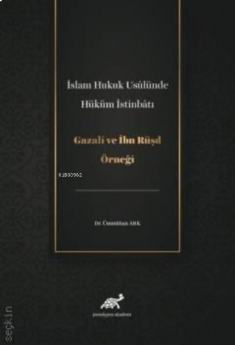 İslam Hukuk Usulünde Hüküm İstinbatı ;Gazali Ve İbn Rüşd