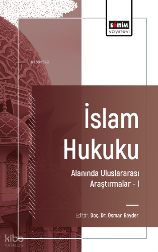İslam Hukuku Alanında Uluslararası Araştırmalar –I