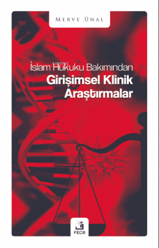İslam Hukuku Bakımından Girişimsel Klinik Araştırmalar