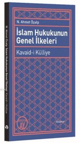 İslam Hukukunun Genel İlkeleri; Kavaid-i Külliye