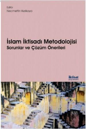 İslam İktisadı Metodolojisi: Sorunlar ve Çözüm Önerileri