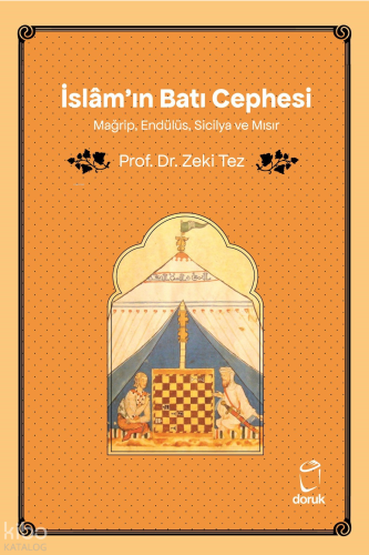 İslâm’ın Batı Cephesi;Mağrip, Endülüs, Sicilya ve Mısır