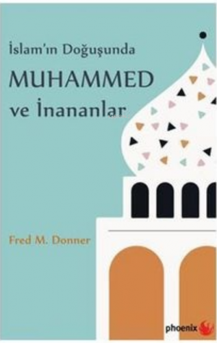 İslam’ın Doğuşunda Muhammed ve İnananlar