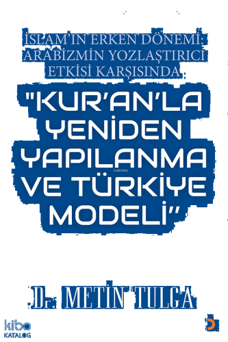 İslam’ın Erken Dönemi: Arabizmin Yozlaştırıcı Etkisi Karşısında "Kur'a