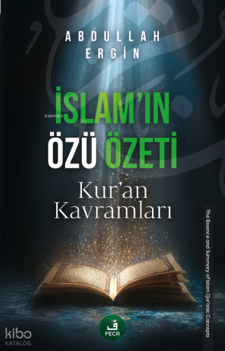 İslam’ın Özü Özeti;Kur'an Kavramları