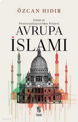 İslam’ın Protestanlaştırılma Projesi - Avrupa İsIamı