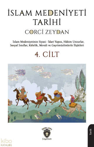 İslam Medeniyeti Tarihi 4. Cilt;İslam Medeniyetinin Siyasi - İdari Yapısı, Hakim Unsurlar, Sosyal Sınıflar, Kölelik, Mevali ve Gayrimüslimlerle İlişkileri