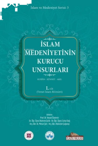 İslam Medeniyetinin Kurucu Unsurları 2. Cilt - Kur'an - Sünnet - Akıl 