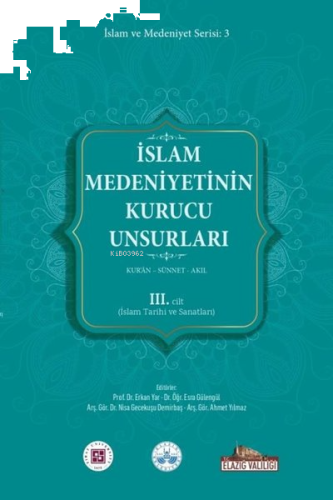 İslam Medeniyetinin Kurucu Unsurları 3. Cilt - Kur'an - Sünnet - Akıl 