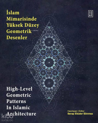 İslam Mimarisinde Yüksek Düzey Geometrik Desenler - High-Level Geometric Patterns In Islamic Architecture (Ciltli)