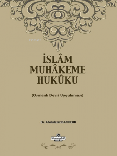 İslam Muhakeme Hukuku;Osmanlı Devri Uygulaması