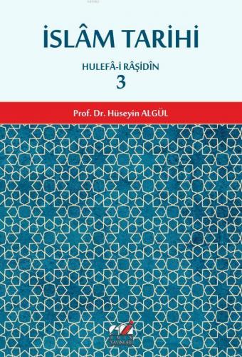 İslam Tarihi 3.cilt (Hulefa-i Raşidin Dönemi); Hulefa-i Raşidin