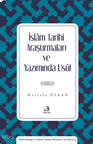 İslam Tarihi Araştırmaları ve Yazımında Usûl