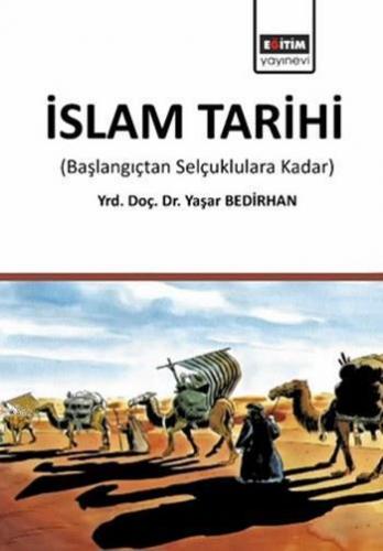 İslam Tarihi; Başlangıçtan Selçuklulara Kadar