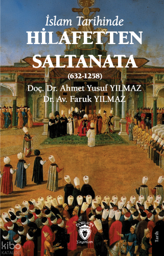 İslam Tarihinde Hilafetten Saltanata (632-1258)