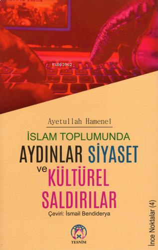 İslam Toplumunda Aydınlar Siyaset ve Kültürel Saldırılar