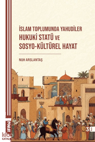 İslam Toplumunda Yahudiler: Hukuki Statü ve Sosyo-Kültürel Hayat