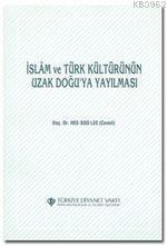 İslam ve Türk Kültürünün Uzak Doğu'ya Yayılması