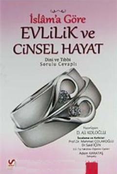 İslam'a Göre Evlilik ve Cinsel Hayat; Dini ve Tıbbi Sorulu Cevaplı
