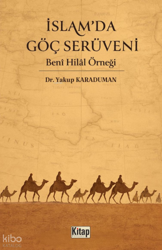 İslam'da Göç Serüveni;Benî Hilâl Örneği