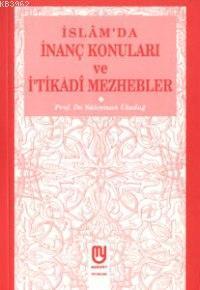 İslam'da İnanç Konuları ve İtikadi Mezhebler
