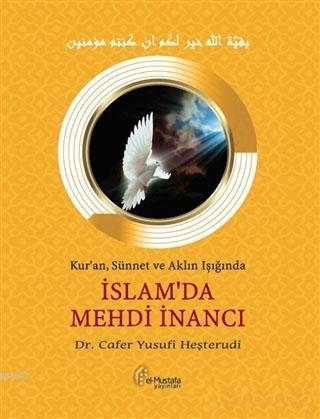 İslam'da Mehdi İnancı; Kur'an, Sünnet ve Aklın Işığında