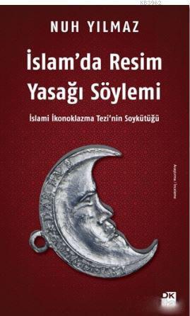 İslam'da Resim Yasağı Söylemi; İslami İkonoklazma Tezi'nin Soykütüğü