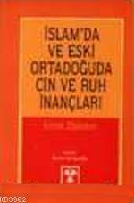 İslam'da ve Eski Ortadoğu'da Cin ve Ruh İnançları