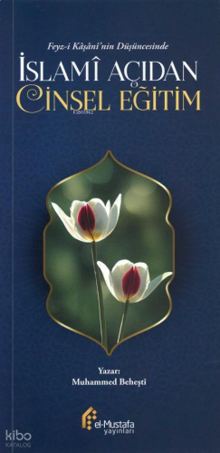İslami Açıdan Cinsel Eğitim;Feyz-i Kâşâni’nin Düşüncesinde