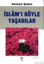 İslamı Böyle Yaşadılar