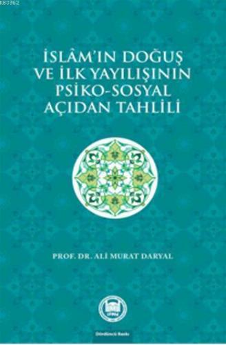 İslam'ın Doğuş ve İlk Yayılışının Psiko - Sosyal Açıdan Tahlili