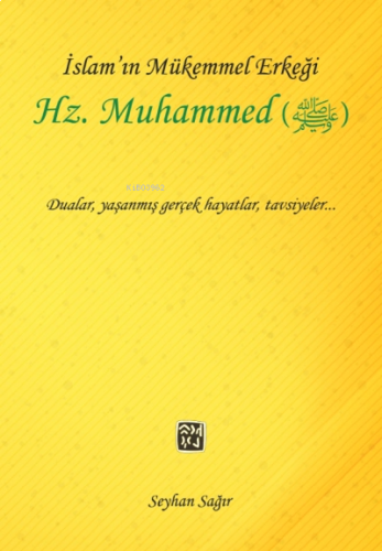 İslam'ın Mükemmel Erkeği Hz. Muhammed (S.A.V.)