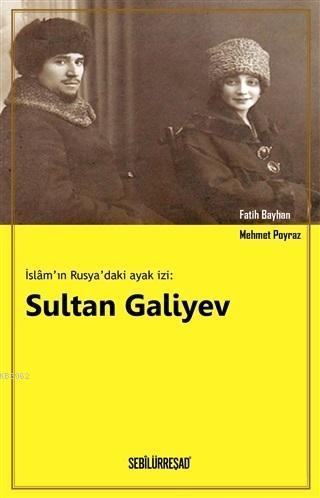 İslam'ın Rusya'daki Ayak İzi: Sultan Galiyev
