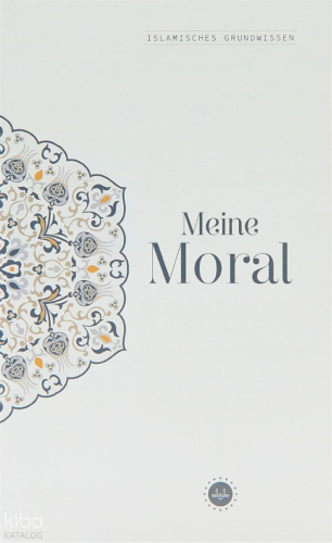 Islamisches Grundwissen Menie Moral (Temel İslam Bilgileri Ahlakım)