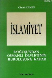 İslamiyet -1- Doğuşundan Osmanlı Devletinin Kuruluşuna