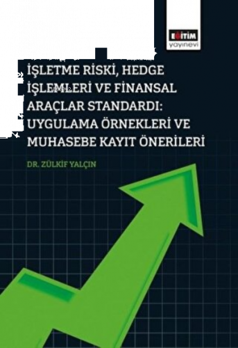 İşletme Riski, Hedge İşlemleri Ve Finansal Araçlar Standardı: Uygulama Örnekleri Ve Muhasebe Kayıt Önerileri