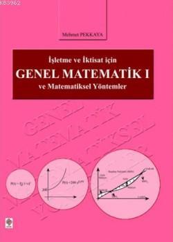İşletme ve İktisat İçin Genel Matematik 1; ve Matematiksel Yöntemler